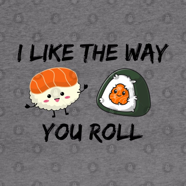 I like the way you roll! by THINK. DESIGN. REPEAT.